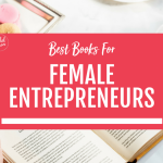 Best Books for Female Entrepreneurs Best Books for Female Entrepreneurs