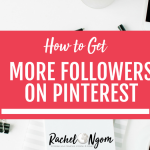How to Get More Followers on Pinterest: The Ultimate Guide to Pinterest