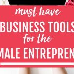 Must Have Business Tools For The Female Entrepreneur Must Have Business Tools For The Female Entrepreneur