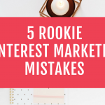 5 Rookie Pinterest Marketing Mistakes 5 Rookie Pinterest Marketing Mistakes