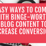 5 Easy Ways to Come Up With Binge-Worthy Blog Content to Increase Conversions 5 Easy Ways to Come Up With Binge-Worthy Blog Content to Increase Conversions