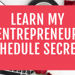 Learn My Entrepreneur Schedule Secrets
