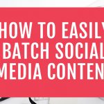 How to Easily Batch Social Media Content How to Easily Batch Social Media Content