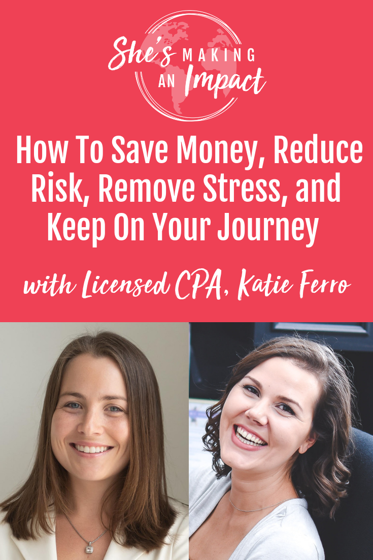How To: Save Money, Reduce Risk, Remove Stress, and Keep On Your Journey (with Licensed CPA, Katie Ferro): Episode 50