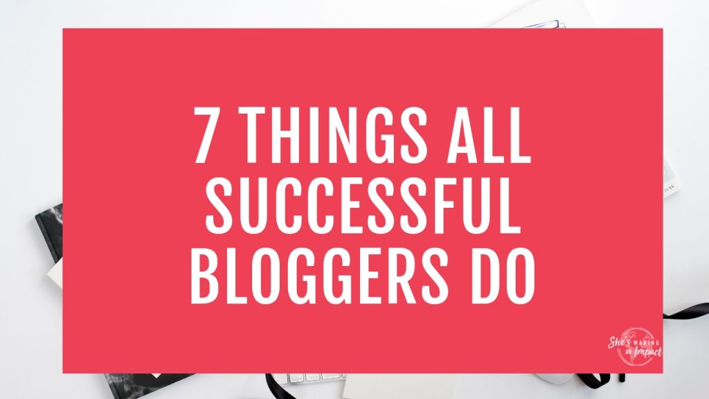 Want to learn what all successful bloggers do? If you truly want to make money blogging and want some of my top tips that all successful bloggers do, then this post is for you! We are going over 7 things all successful bloggers do (they are essential for your blogging success!) Repin and grab my free Pinterest cheat sheet! #shesmakinganimpact #entrepreneurtips #bloggingtips #successfulblogger #entrepreneur #blogger #girlboss #onlinemarketing