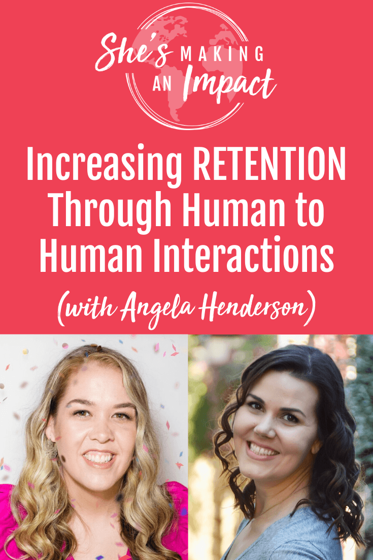 Increasing RETENTION Through Human to Human Interactions (with Angela Henderson): Episode 146