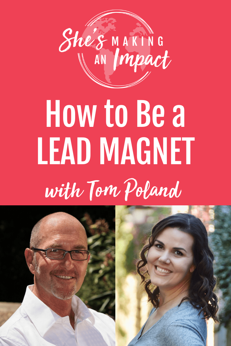 How to Be a LEAD MAGNET (with Tom Poland): Episode 164