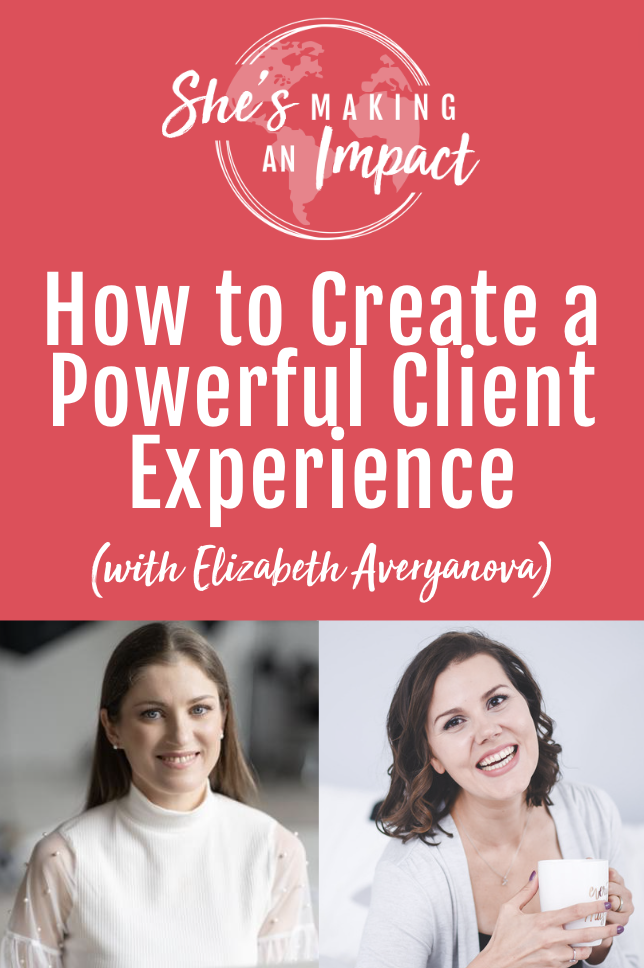 How to Create a Powerful Client Experience (with Elizabeth Averyanova): Episode 356