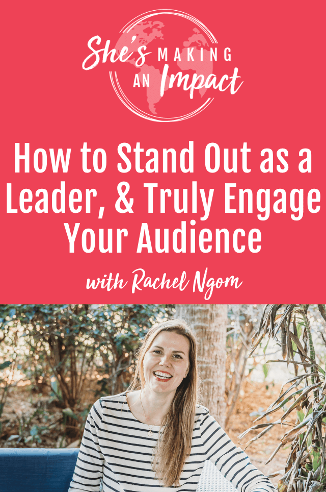 How to Stand Out as a Leader, and Truly Engage Your Audience