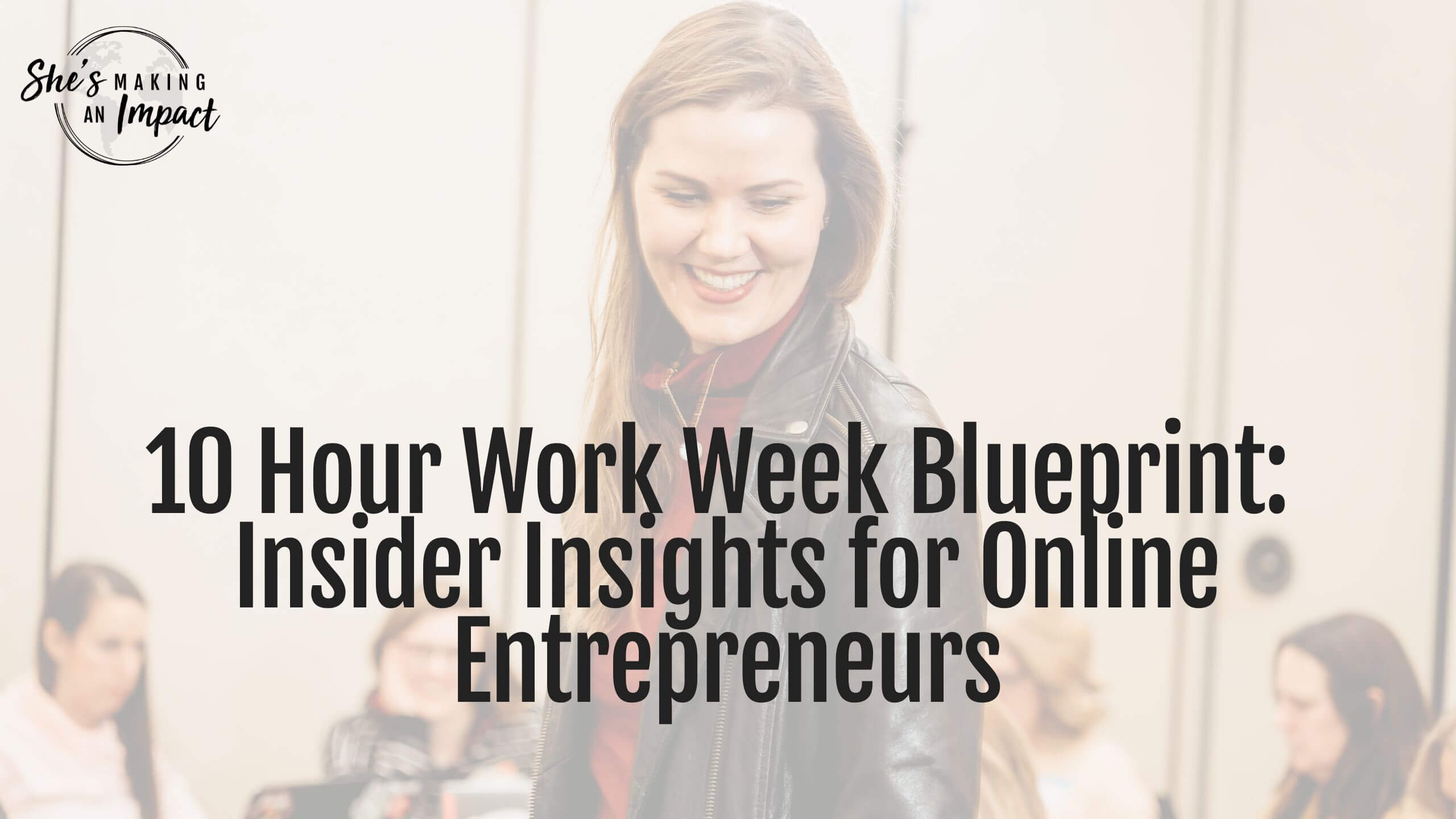 Decoding the 10 Hour Work Week Blueprint: Insider Insights for Online Entrepreneurs