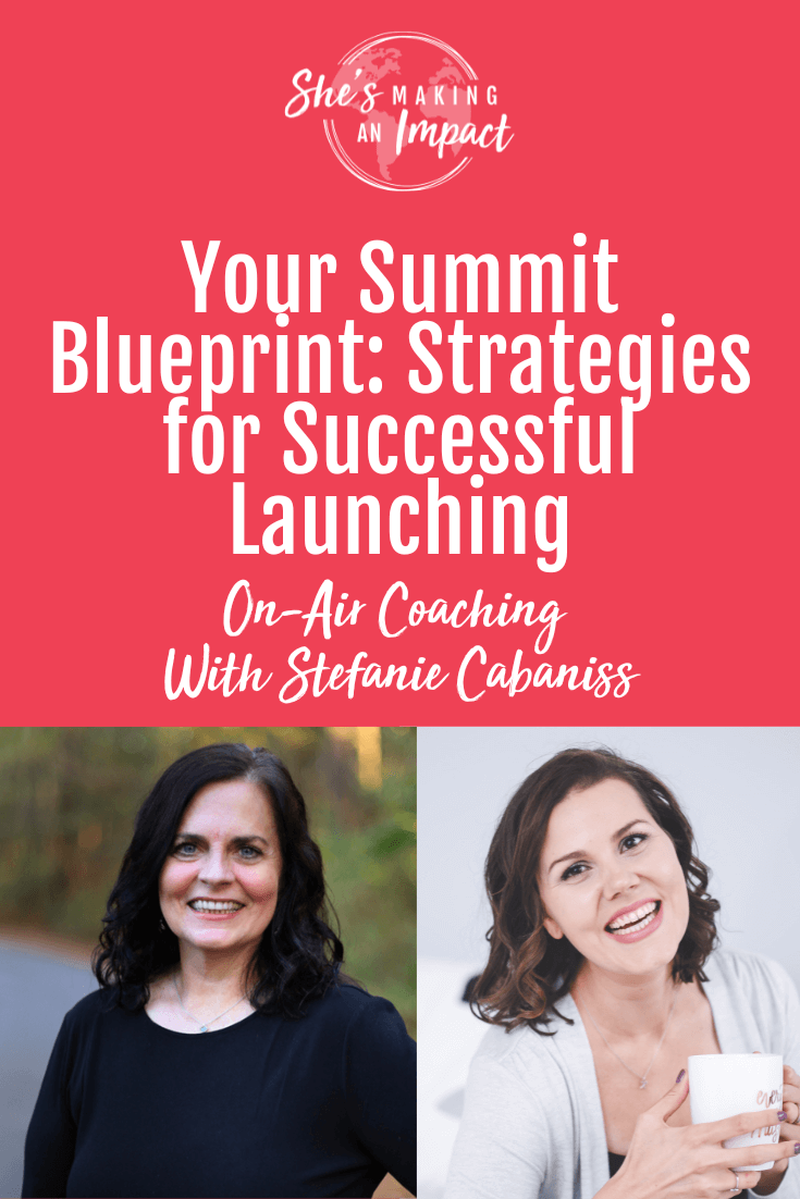 Your Summit Blueprint: Strategies for Successful Launching (On-Air Coaching With Stefanie Cabaniss) - Episode 428