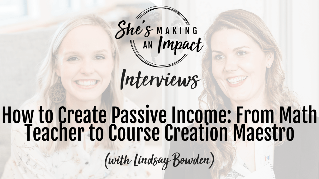 How to Create Passive Income: From Math Teacher to Course Creation Maestro With Lindsay Bowden - Episode 432