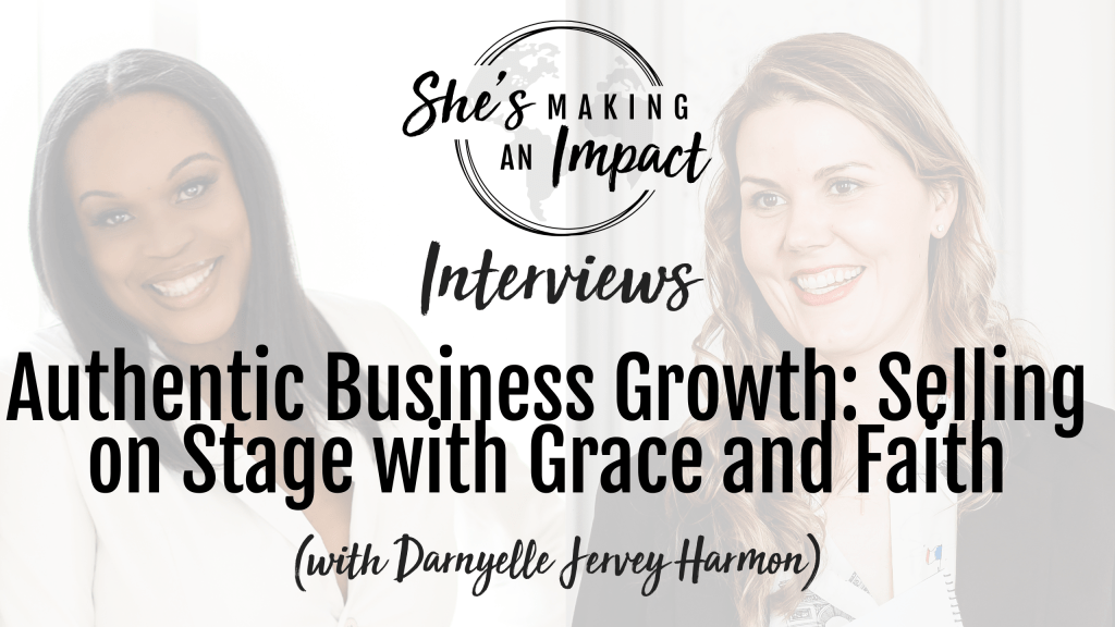 Authentic Business Growth: Selling on Stage with Grace and Faith (With Darnyelle Jarvie Harmon) - Episode 431