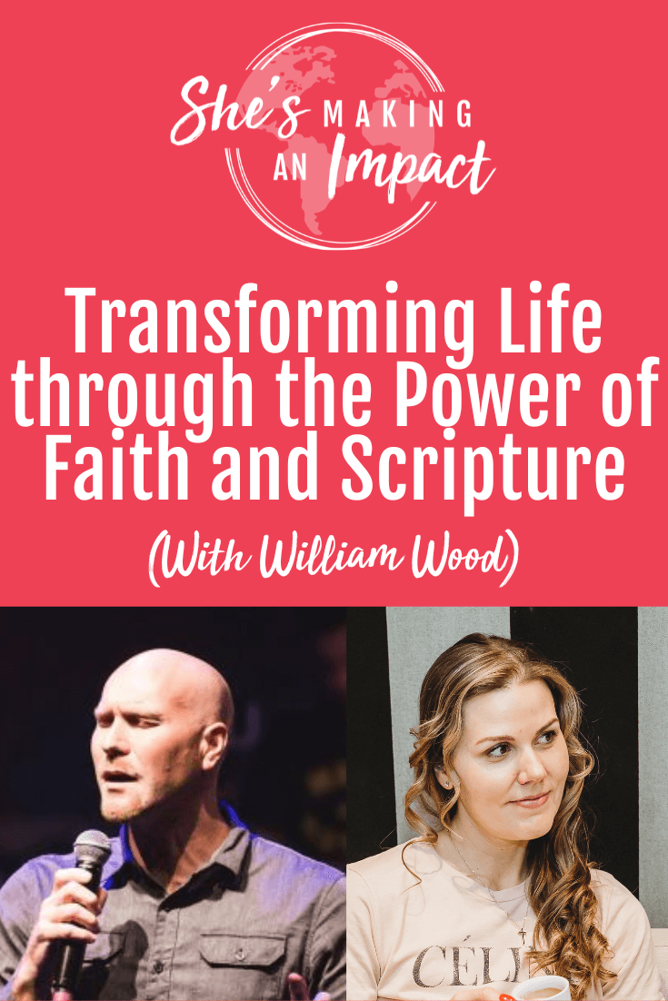 Transforming Life through the Power of Faith and Scripture (With William Wood) - Episode 439