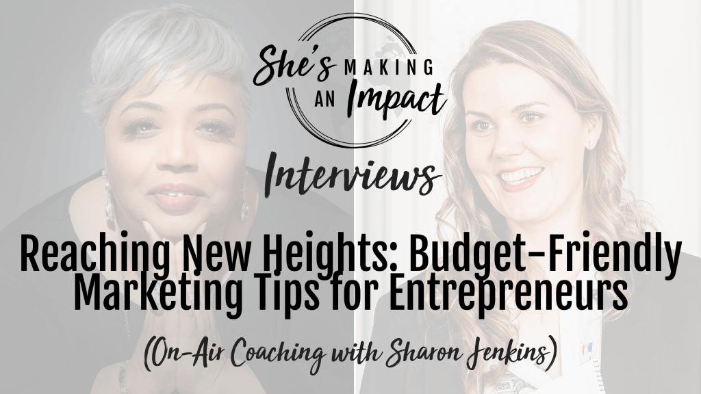 Reaching New Heights: Budget-Friendly Marketing Tips for Entrepreneurs (On Air Coaching with Sharon Jenkins) - Episode 442