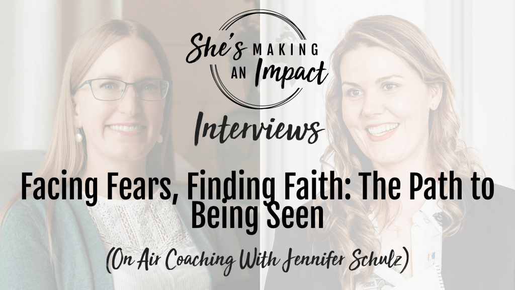 Facing Fears, Finding Faith: The Path to Being Seen (On Air Coaching With Jennifer Schulz) - Episode 447