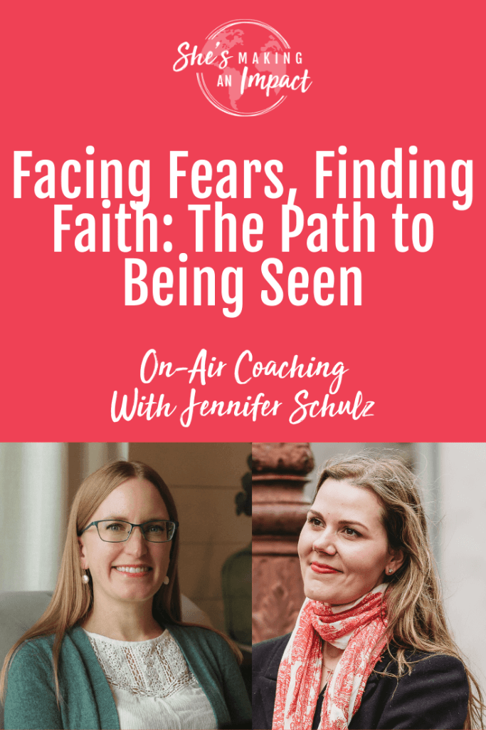Facing Fears, Finding Faith: The Path to Being Seen (On Air Coaching With Jennifer Schulz) - Episode 447