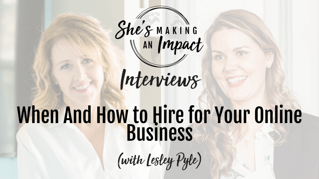 When And How to Hire for Your Online Business (With Lesley Pyle) - Episode 445