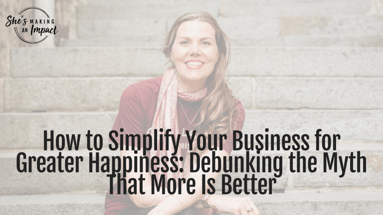 How to Simplify Your Business for Greater Happiness: Debunking the Myth That More Is Better - Episode 446