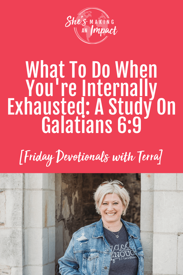 What To Do When You\'re Internally Exhausted: A Study On Galatians 6:9 [Friday Devotionals with Terra] - Episode 460