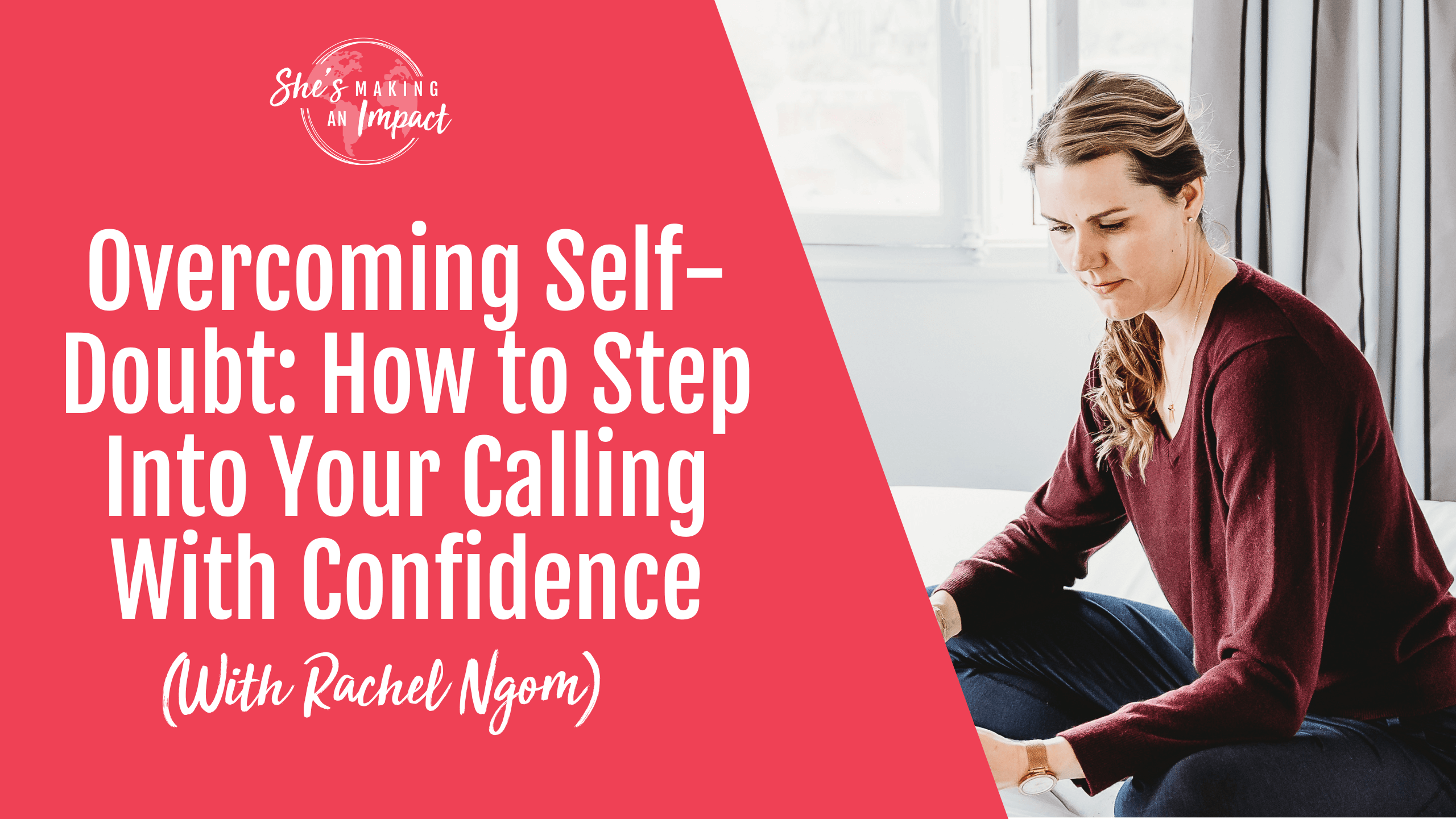 Overcoming Self-Doubt: How to Step Into Your Calling With Confidence - Episode 521