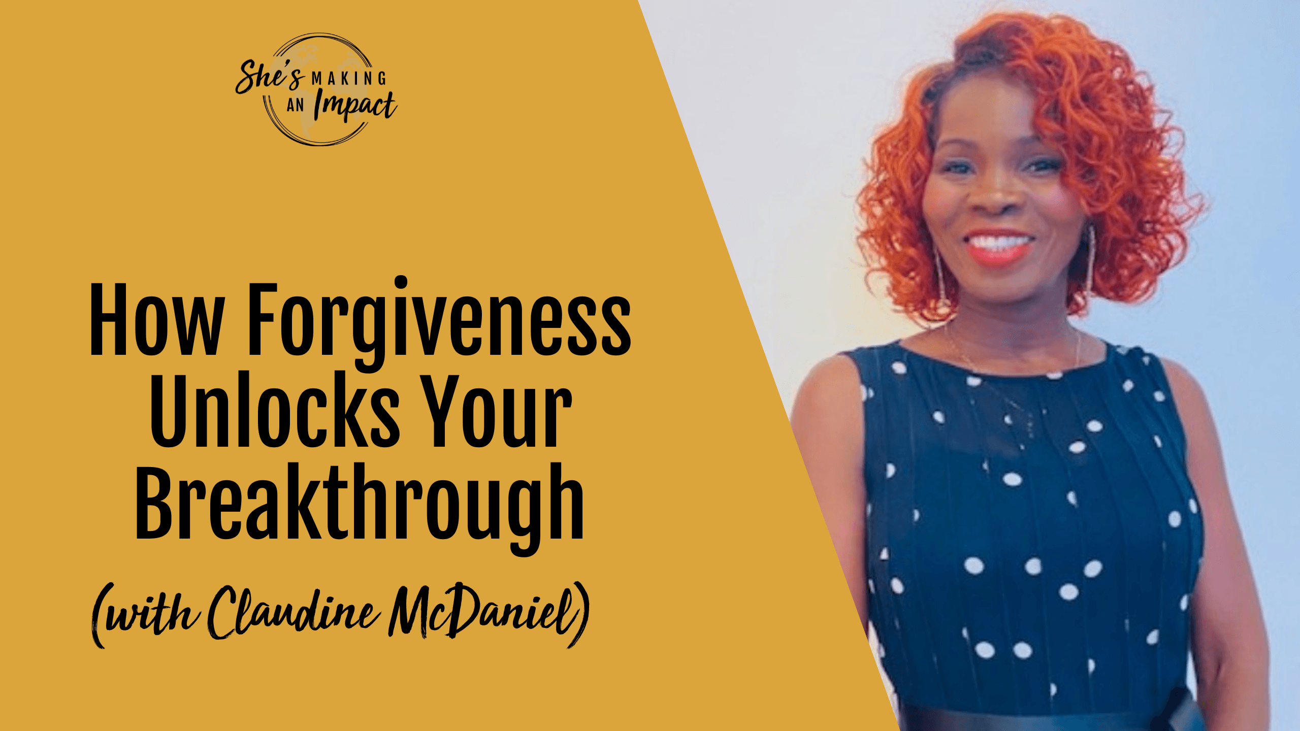 How Forgiveness Unlocks Your Breakthrough (with Claudine McDaniel) - Episode 528