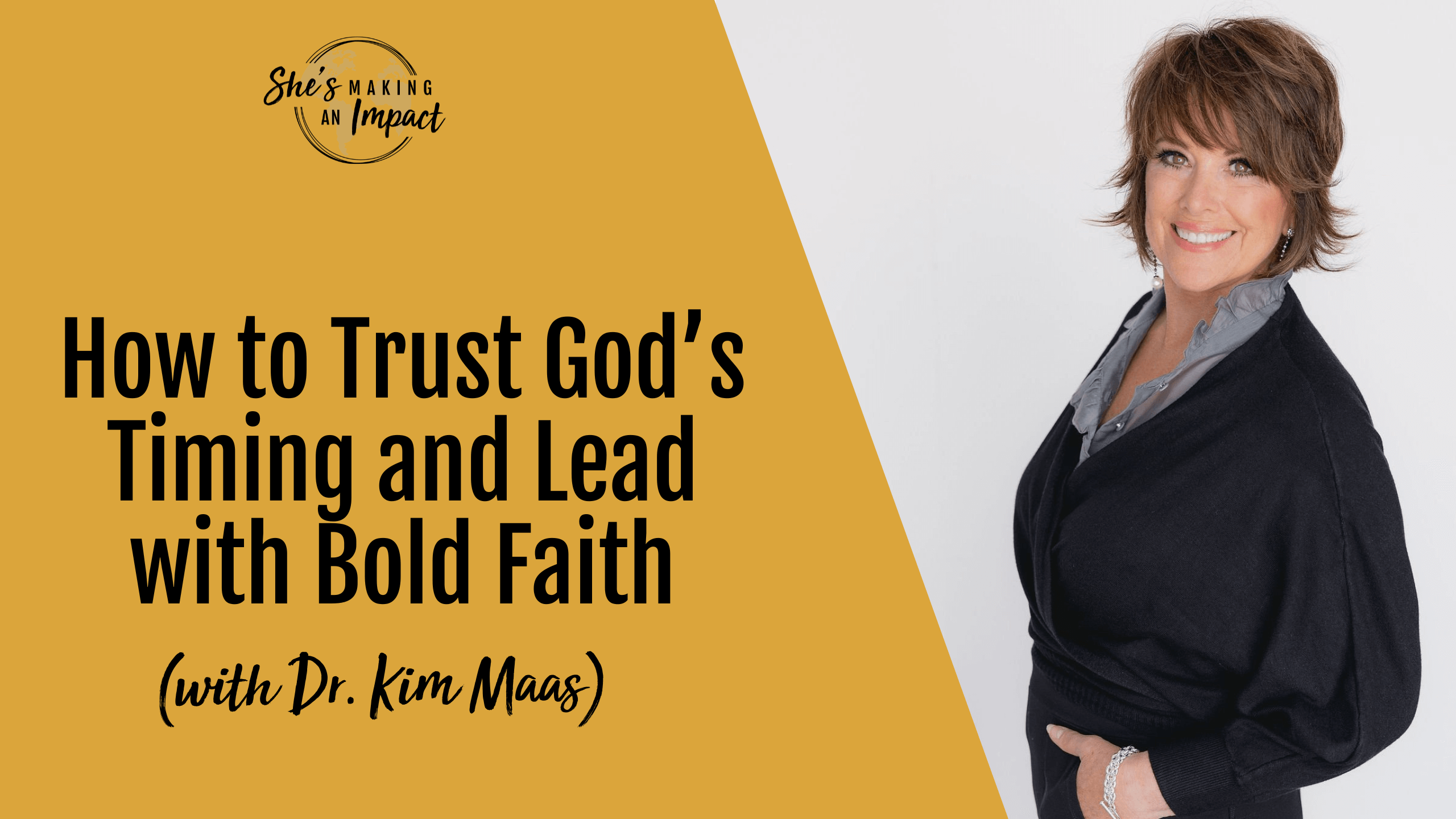 How to Trust God’s Timing and Lead with Bold Faith (with Dr. Kim Maas) - Episode 530