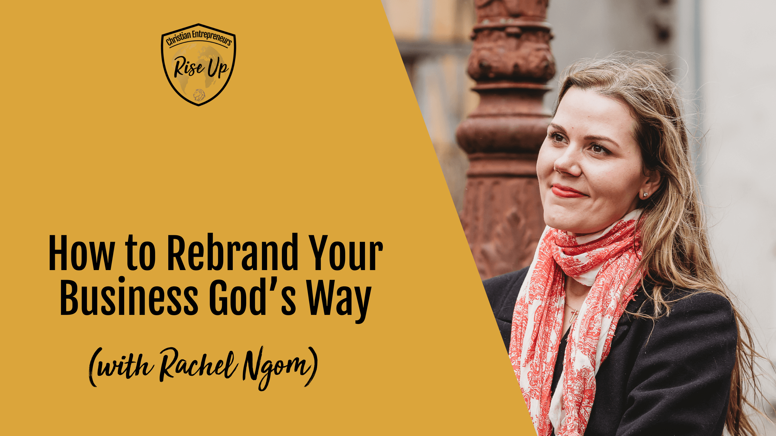 How to Rebrand Your Business God’s Way - Episode 552