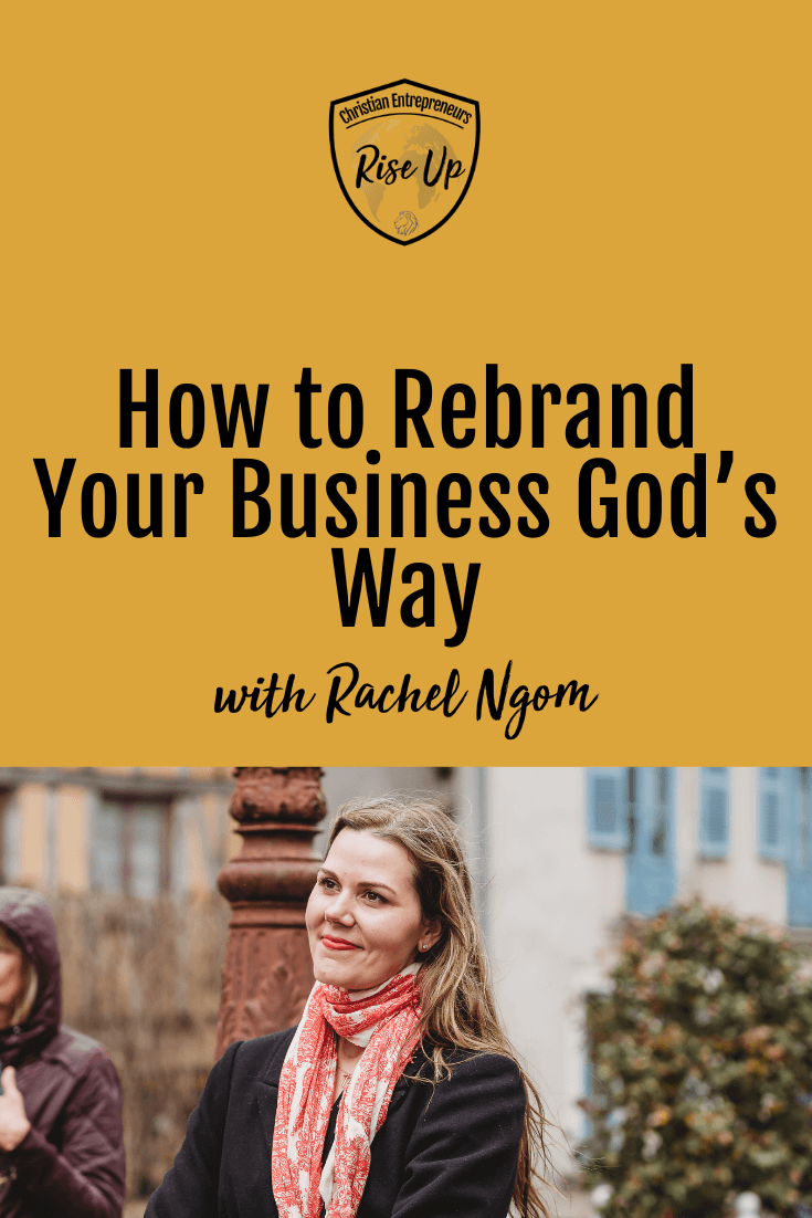 How to Rebrand Your Business God’s Way - Episode 552