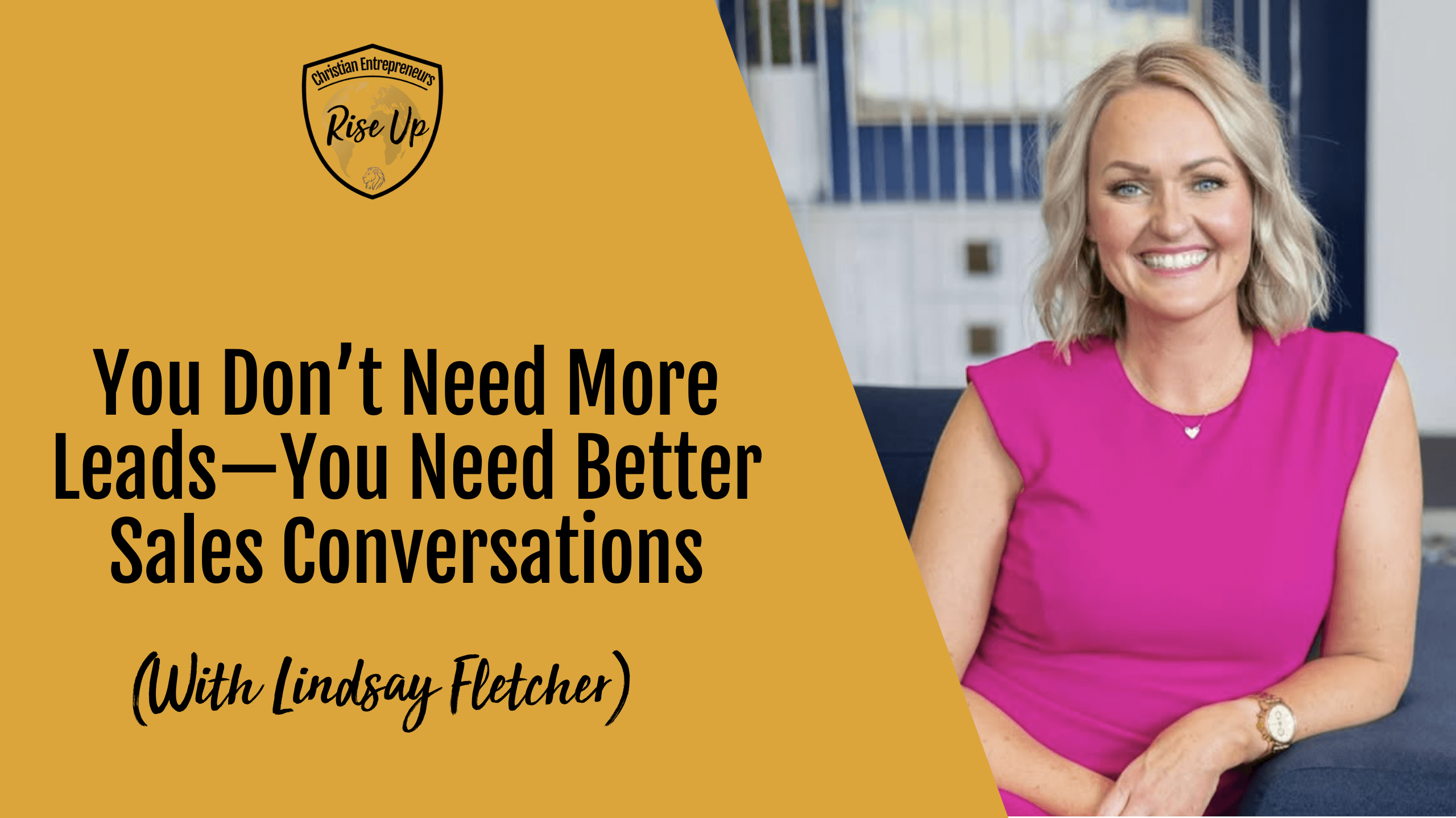 You Don’t Need More Leads—You Need Better Sales Conversations (with Lindsay Fletcher) - Episode 566