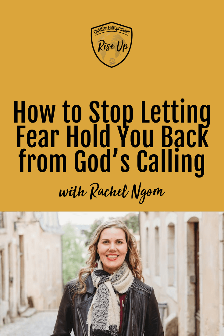 How to Stop Letting Fear Hold You Back from God’s Calling - Episode 574
