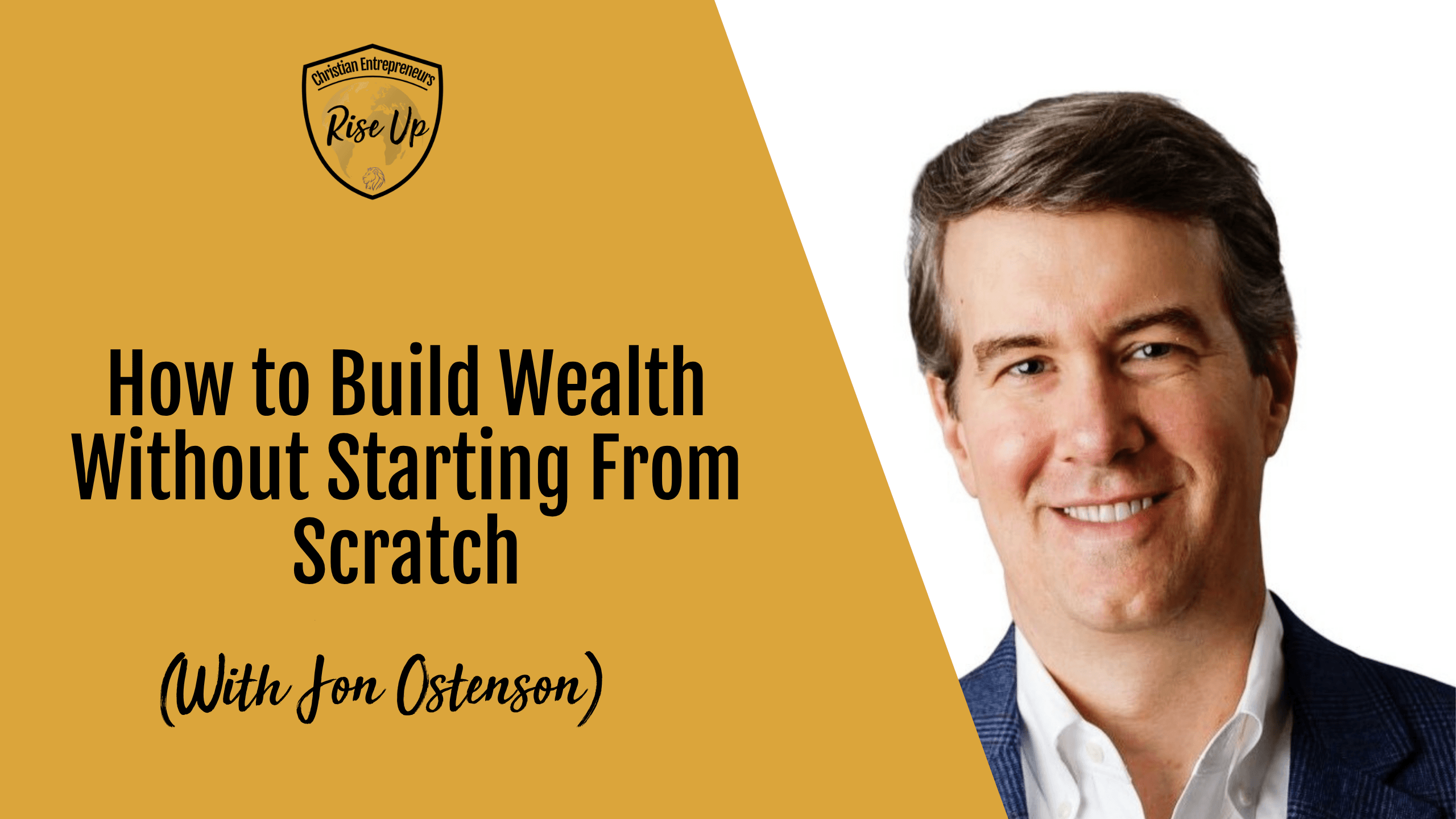 How to Build Wealth Without Starting From Scratch (with Jon Ostenson) - Episode 578
