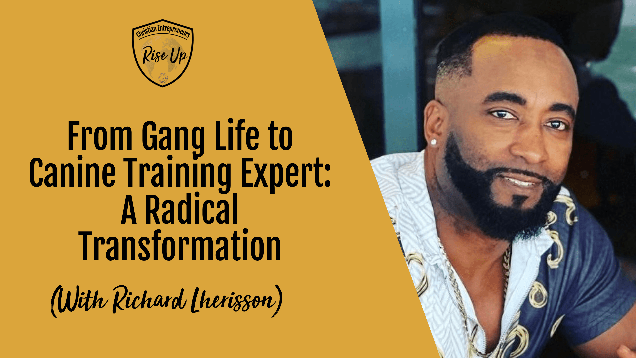 From Gang Life to Canine Training Expert: A Radical Transformation (with Richard Lherisson) - Episode 580