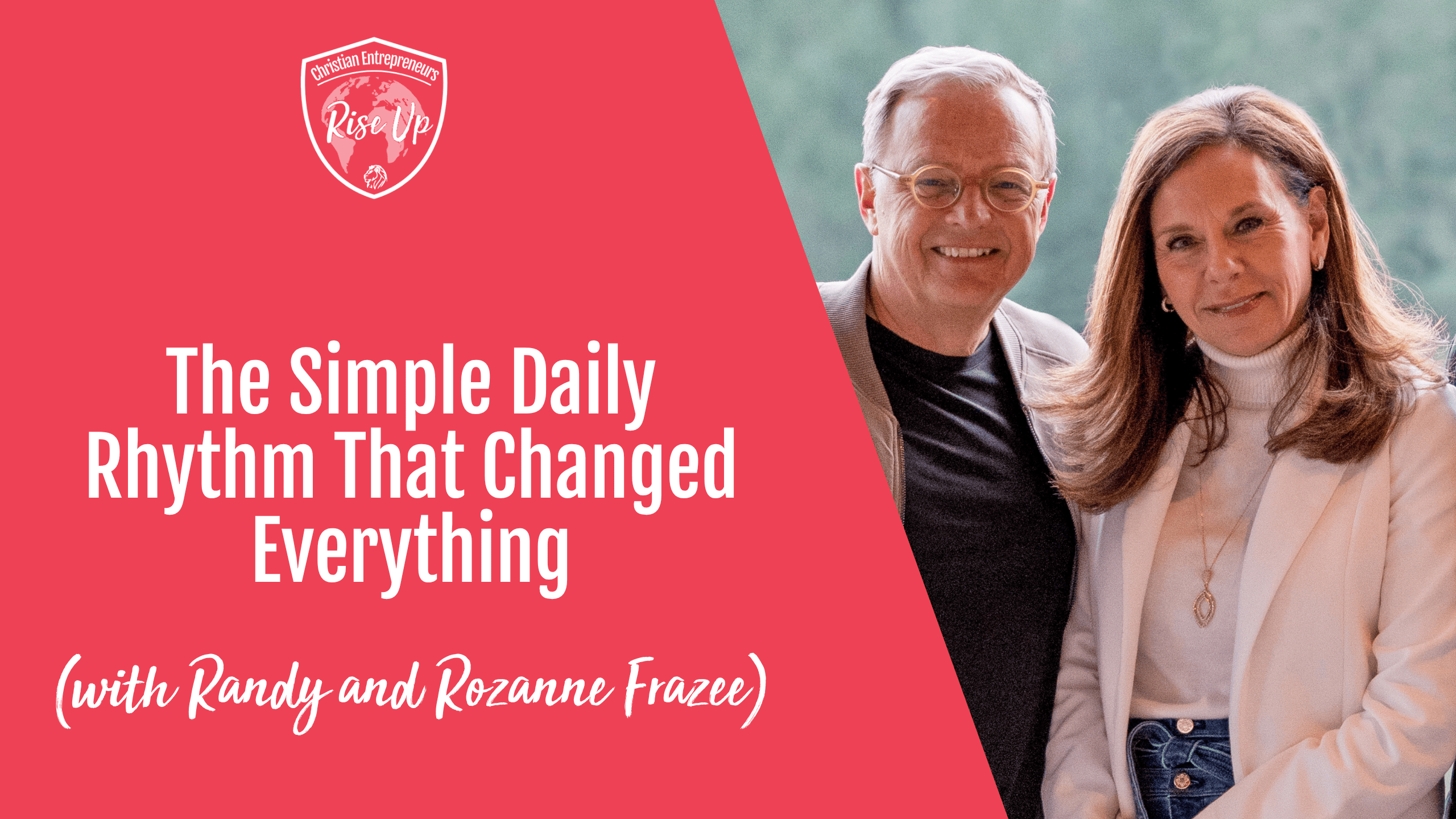 The Simple Daily Rhythm That Changed Everything (with Randy and Rozanne Frazee) - Episode 579