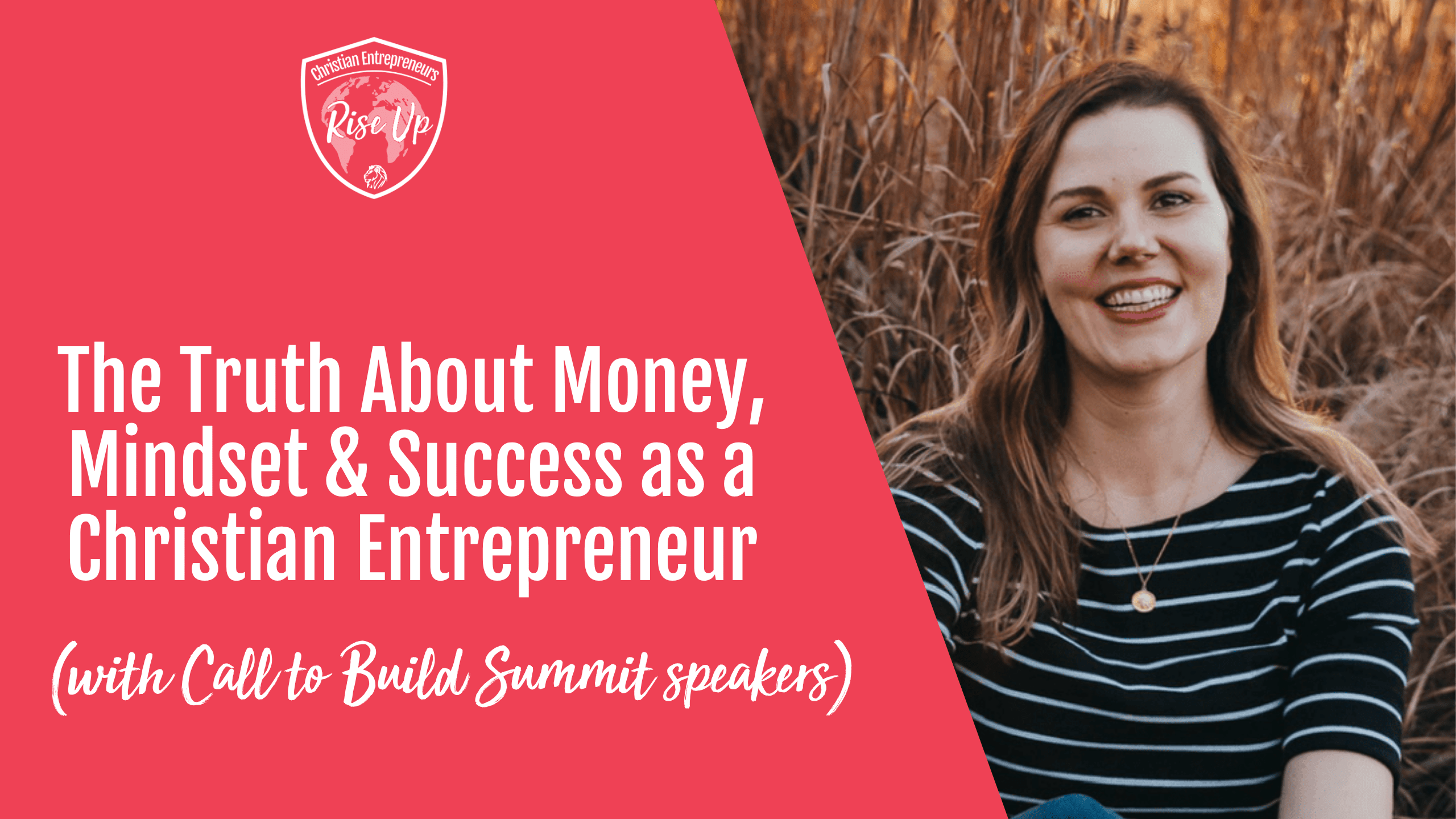 The Truth About Money, Mindset & Success as a Christian Entrepreneur (with Call to Build Summit speakers) - Episode 585