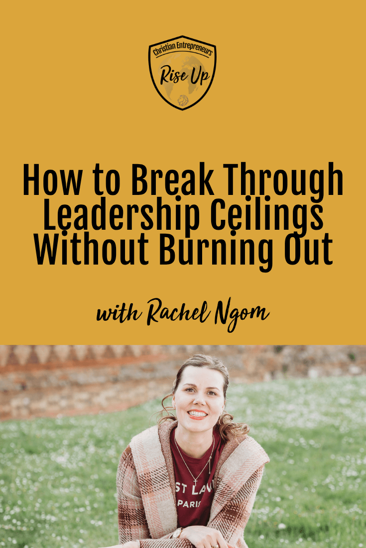 How to Break Through Leadership Ceilings Without Burning Out - Episode 588