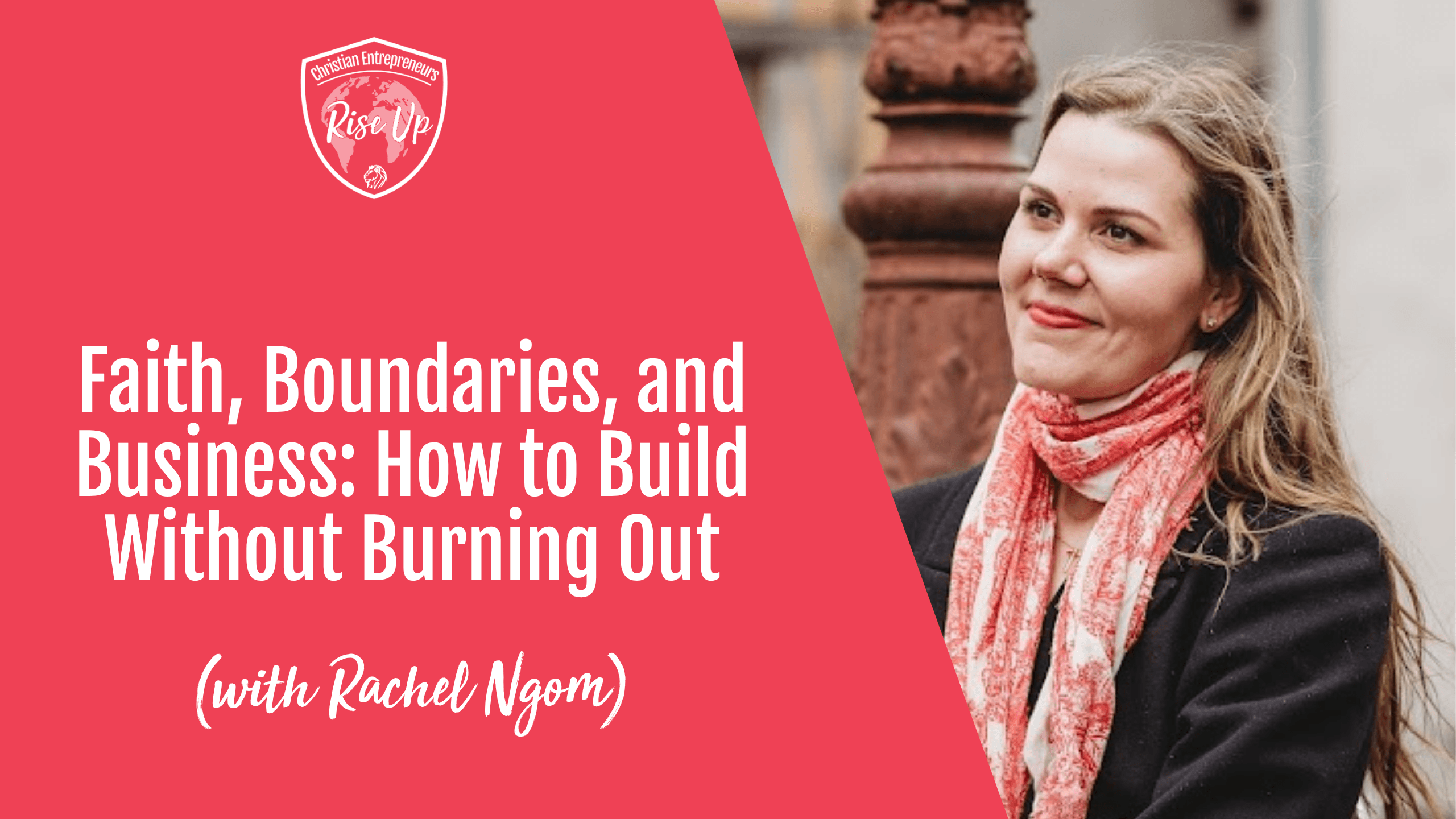 Faith, Boundaries, and Business: How to Build Without Burning Out - Episode 589
