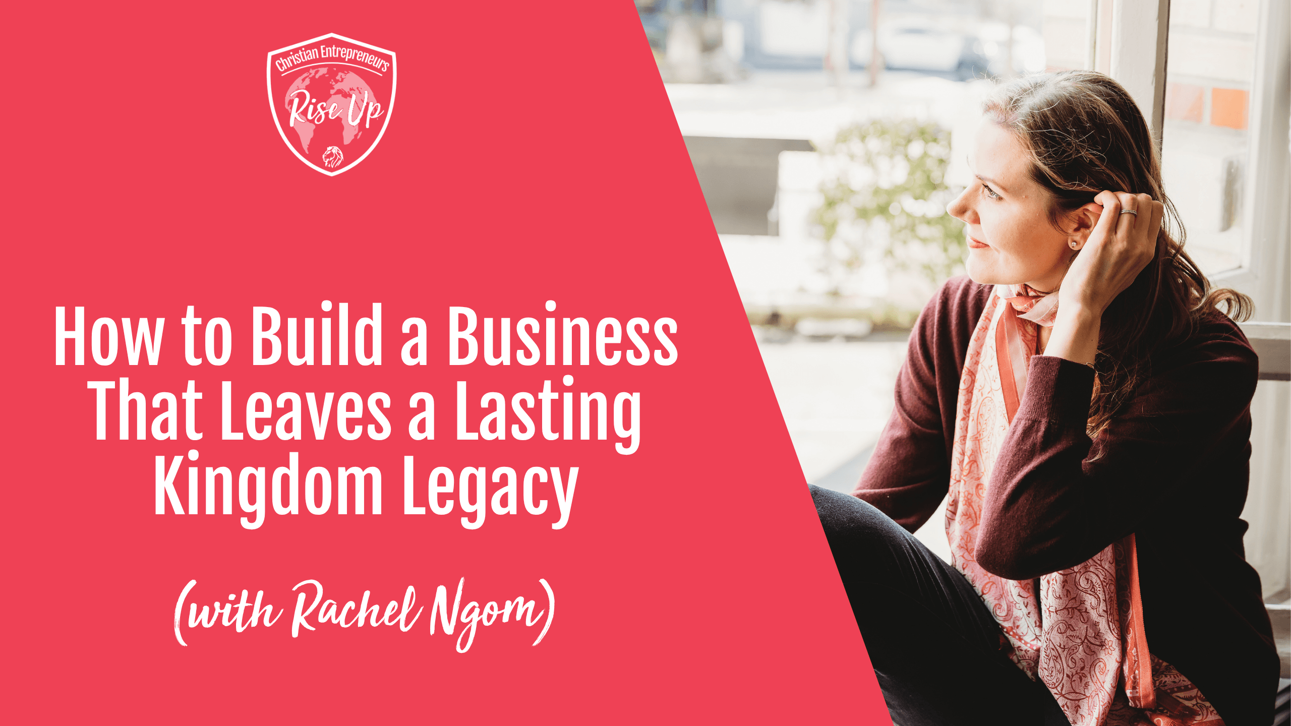 How to Build a Business That Leaves a Lasting Kingdom Legacy - Episode 587